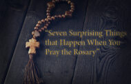 “Seven Surprising Things that Happen When You Pray the Rosary”  Inspiration from an eponymous Post by Dad (Kuya Domeng)